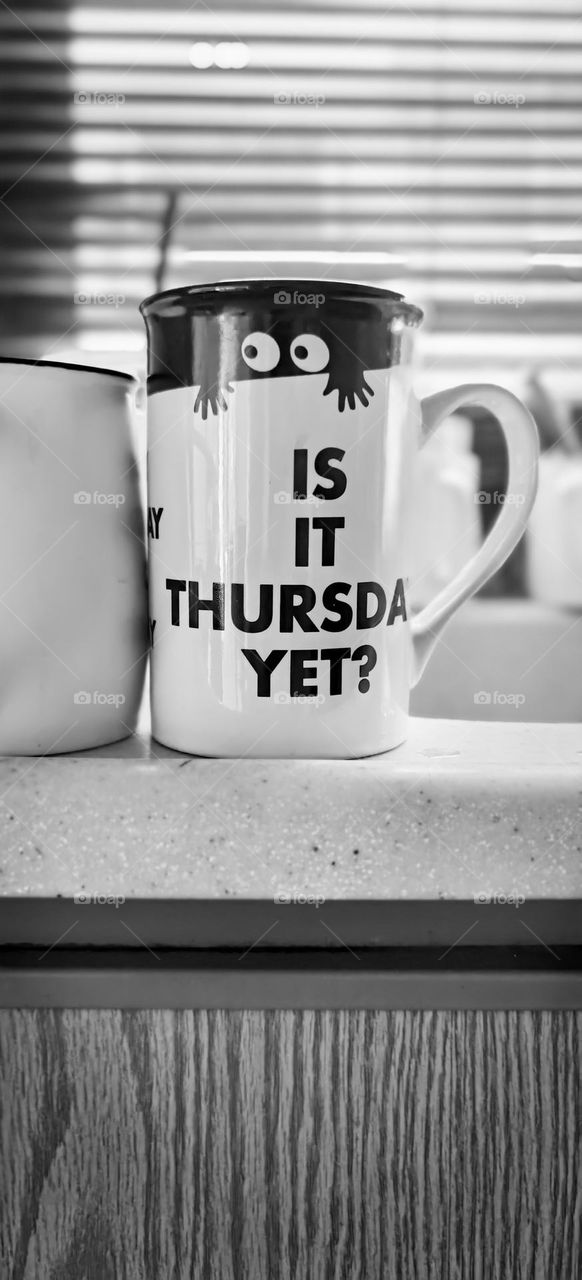 Funny Mug. Is it Thursday yet ?