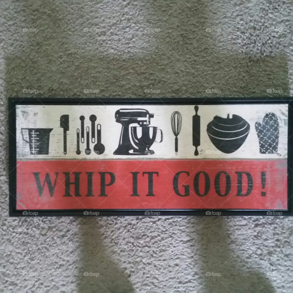 whip it. kitchen sign