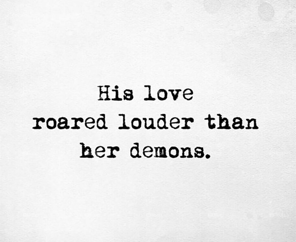 His love roared louder than her demons