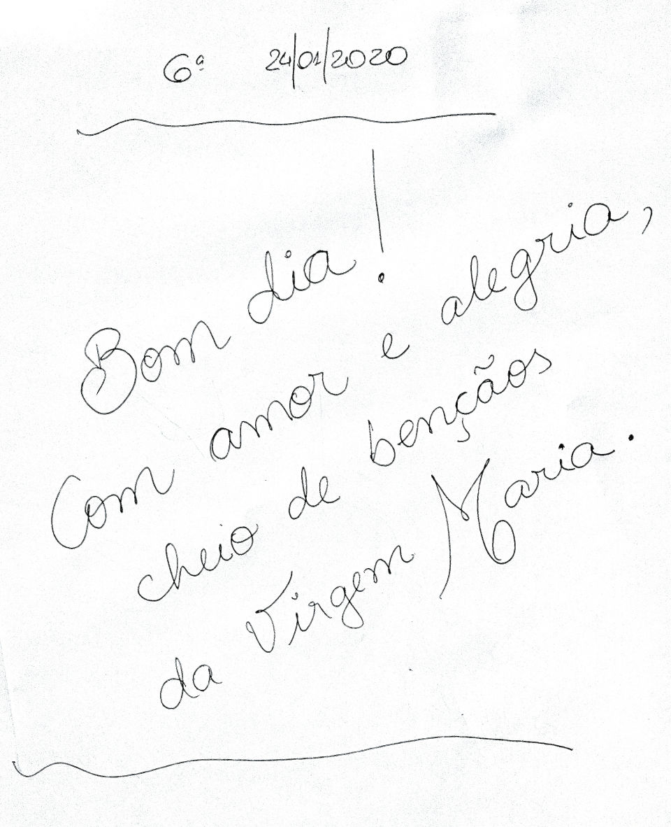 “Friday, 01/24/2020 - Good morning!  With love and joy, full of blessings from the Virgin Mary. ”
“6a feira, 24/01/2020 - Bom dia! Com amor e alegria, cheio de bençãos da Virgem Maria.”