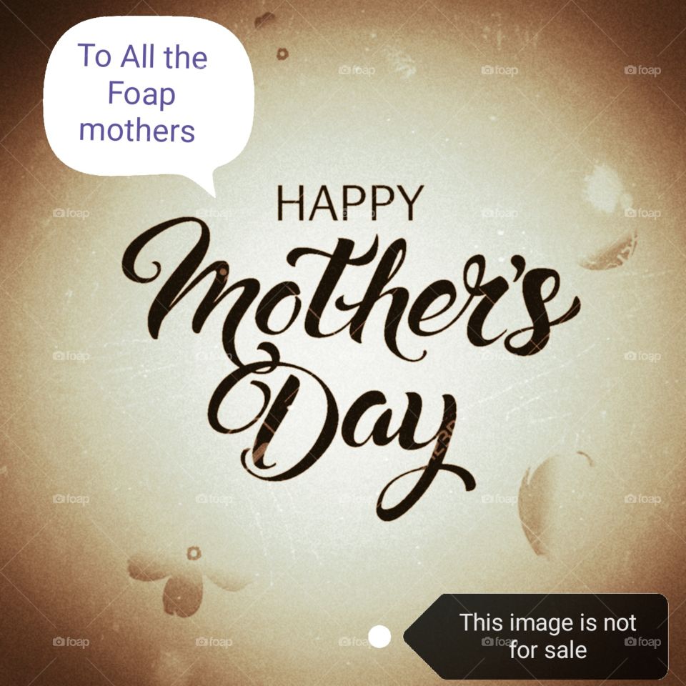 TO ALL THE FOAP MOTHERS... HAPPY MOTHERS DAY