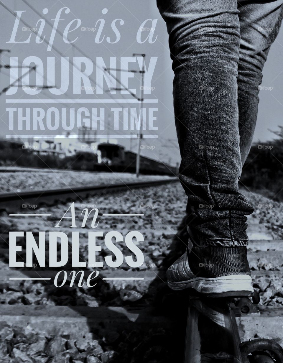 Life is a journey through time “An endless one”