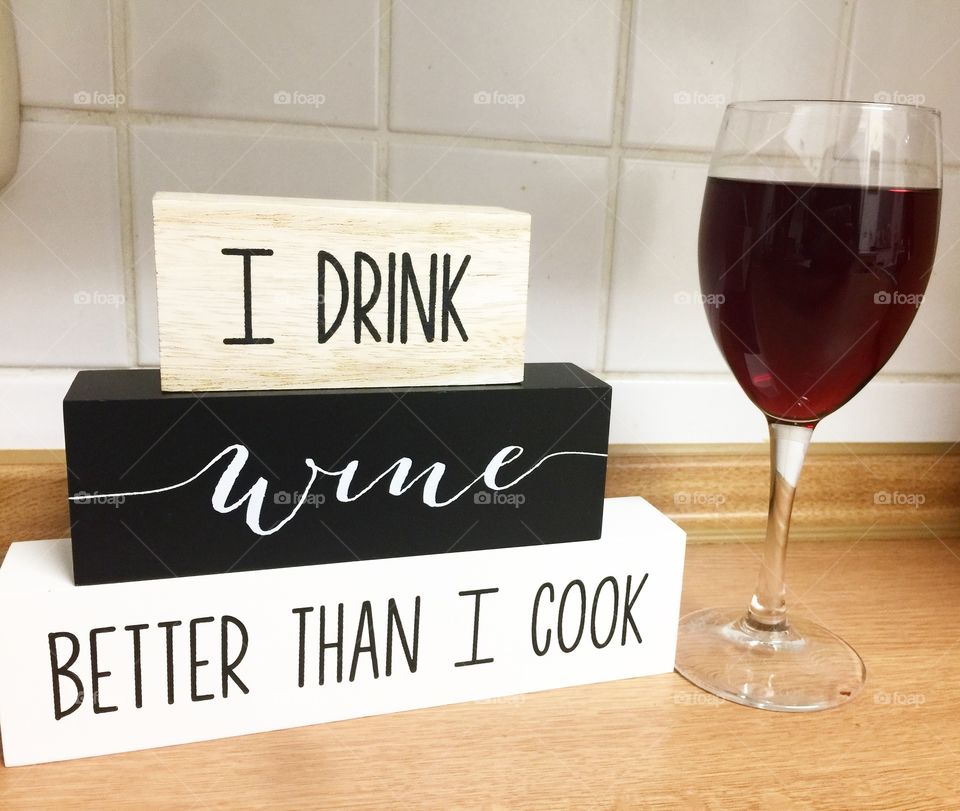 I drink wine better than I cook 